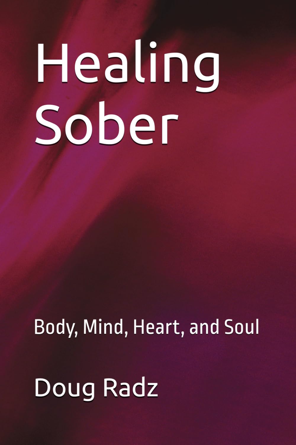 Healing Sober: Body, Mind, Heart, and Soul