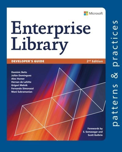 Developer's Guide to Microsoft Enterprise Library, 2nd Edition (Microsoft patterns & practices) by Dominic Betts (2013-11-12)