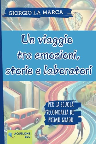 UN VIAGGIO TRA EMOZIONI, STORIE E LABORATORI: Per la scuola secondaria di primo grado: 3