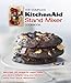 The Complete Kitchen Aid Stand Mixer Cookbook