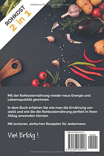 Rohkost für Anfänger und Fortgeschrittene: Rohkost 2 in 1 Mit Rohkostrezepten und Tipps für Jedermann Bonus Rohkostdiät