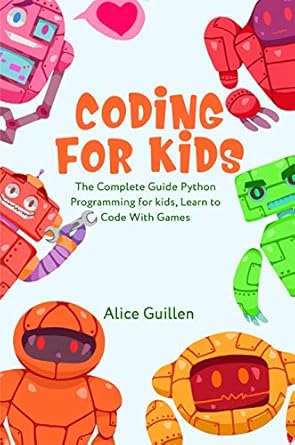 Coding for Kids: The Complete Guide Python Programming for kids, Learn ...