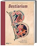 Bestiarium. Das Tier in mittelalterlichen Handschriften. Überlieferung, Symbolik und Ikonografie von 100 Tieren und Fabelwesen. Opulenter Bildband zur Buchkunst des Mittelalters mit 600 Abbildungen - Christian Heck, Rémy Cordonnier 