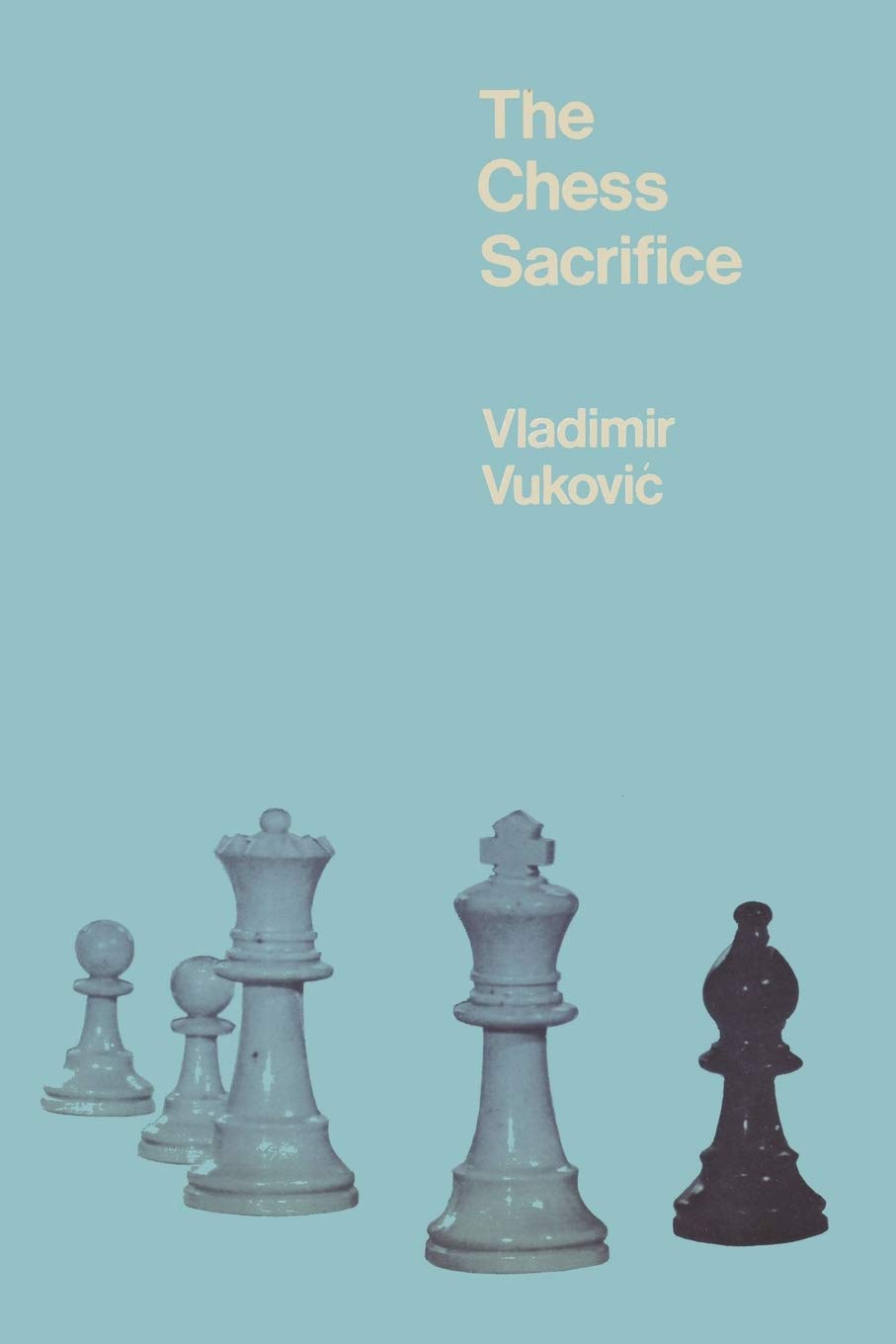 The Chess Sacrifice: Technique Art and Risk in Sacrificial Chess