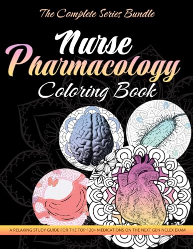 Nurse Pharmacology Coloring Book: The Complete Series Bundle - 4 Books In 1: A Relaxing Study Guide for the Top 120+ Medications on the Next Gen NCLEX Exam Paperback – March 27, 2024