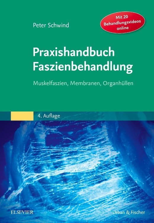 Praxishandbuch Faszienbehandlung: Muskelfaszien, Membranen, Organhüllen