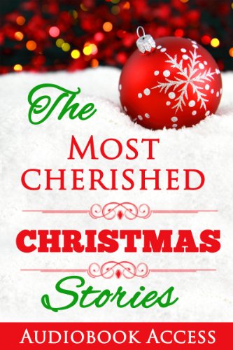 The Most Cherished Christmas Stories (with Audiobook Access and Illustrations)