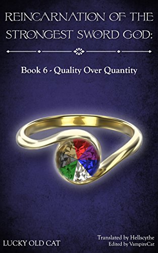 Reincarnation of the Strongest Sword God: Book 6 - Quality Over Quantity