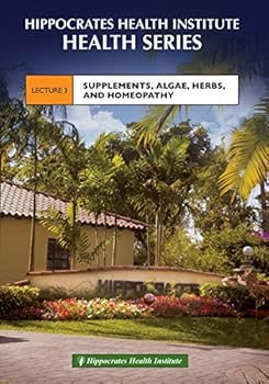 DVD Hippocrates Health Series: Lecture 3—Supplements, Algae, Herbs, and Homeopathy Book