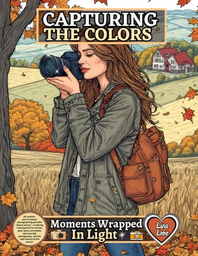CAPTURING THE COLORS - Moments Wrapped in Light: 60 realistic