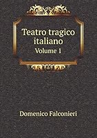 Teatro tragico italiano Volume 1 5519196311 Book Cover