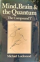 Mind, Brain and the Quantum: The Compound 'I' 063116183X Book Cover