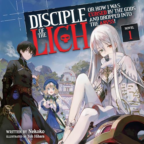Disciple of the Lich: Or How I Was Cursed by the Gods and Dropped into the Abyss! (Light Novel), Vol. 1 by 猫子