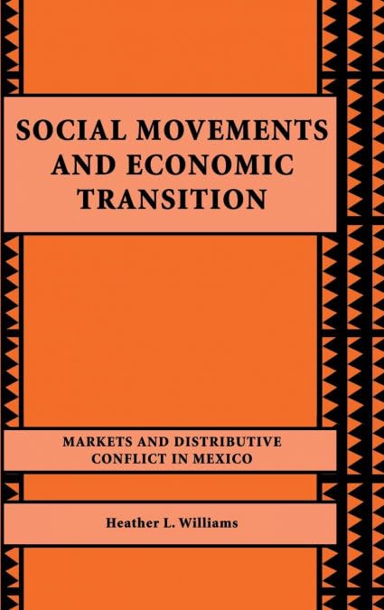 Social Movements and Economic Transition: Markets and Distributive Conflict in Mexico