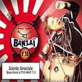  Banzaï soirée spéciale: Questions à Titi Wolf, vol. 1 (Banzaï FM) [Explicit]