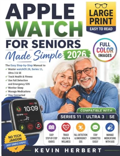 APPLE WATCH FOR SENIORS MADE SIMPLE 2026: The Easy Step-by-Step Manual to Master watchOS 26, Series 11, Ultra 3 & SE, Track Health, Use Fall Detection, Emergency SOS and Stay Connected image 2