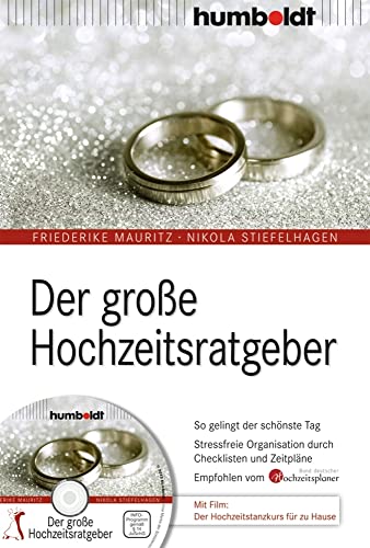 Der große Hochzeitsratgeber: So gelingt der schönste Tag. Stressfreie Organisation durch Checklisten und Zeitpläne. Empfohlen vom Bund deutscher...