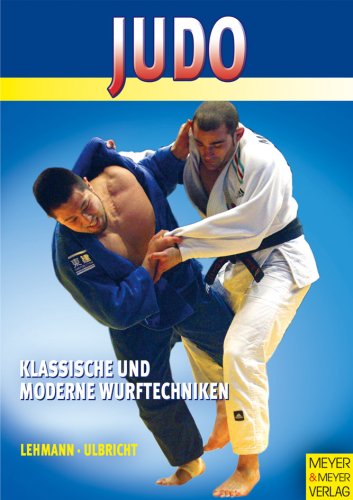 Preisvergleich Produktbild Lehmann, Ulbricht : Judo - Klassische und moderne Wurftechniken