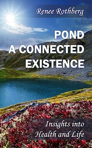 Pond a Connected Existence: Insights into Health and Life (Existence-Me Elevated Living Series)