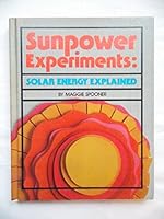 Sunpower Experiments: Solar Energy Explained 0806931116 Book Cover