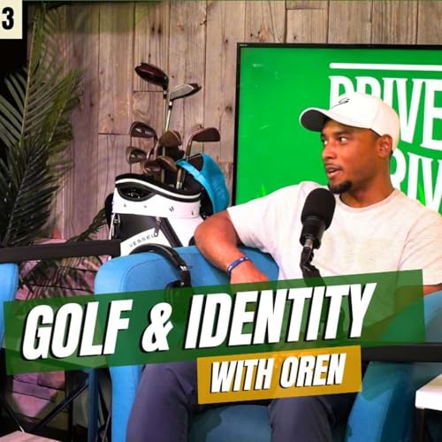 Balancing Business, Golf, and Identity with Special Guest Oren Williams