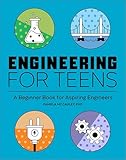 Engineering for Teens: A Beginner Book for Aspiring Engineers