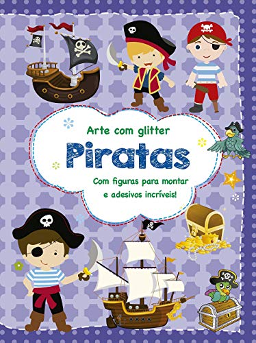 Piratas: Com figuras para montar e adesivos incríveis!