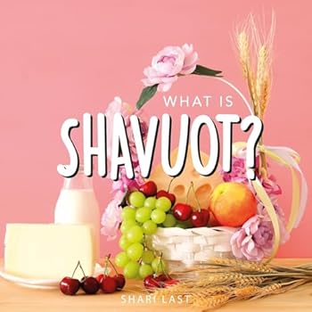 What is Shavuot?: Your guide to the unique traditions of the Jewish festival of Shavuot