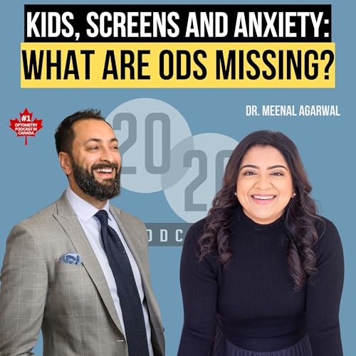 Kids, Screens, and Anxiety: What Optometry is Missing - Dr. Meenal Agarwal