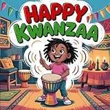 Happy Kwanzaa book for kids: About African American Traditions and Family Unity and Principles of Kwanzaa