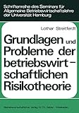  Grundlagen und Probleme der betriebswirtschaftlichen Risikotheorie (Schriftenreihe des Seminars für Allgemeine Betriebswirtschaftslehre der Universität Hamburg) (German Edition)