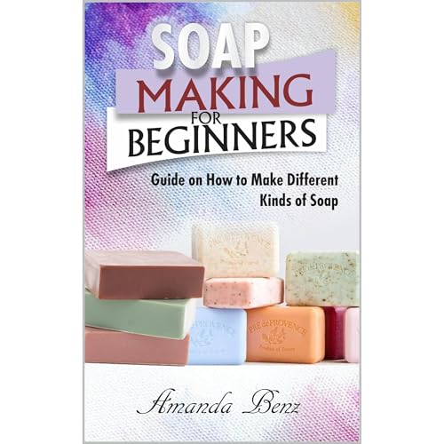 SOAP MAKING FOR BEGINNERS Audiolibro Por Amanda Benz arte de portada