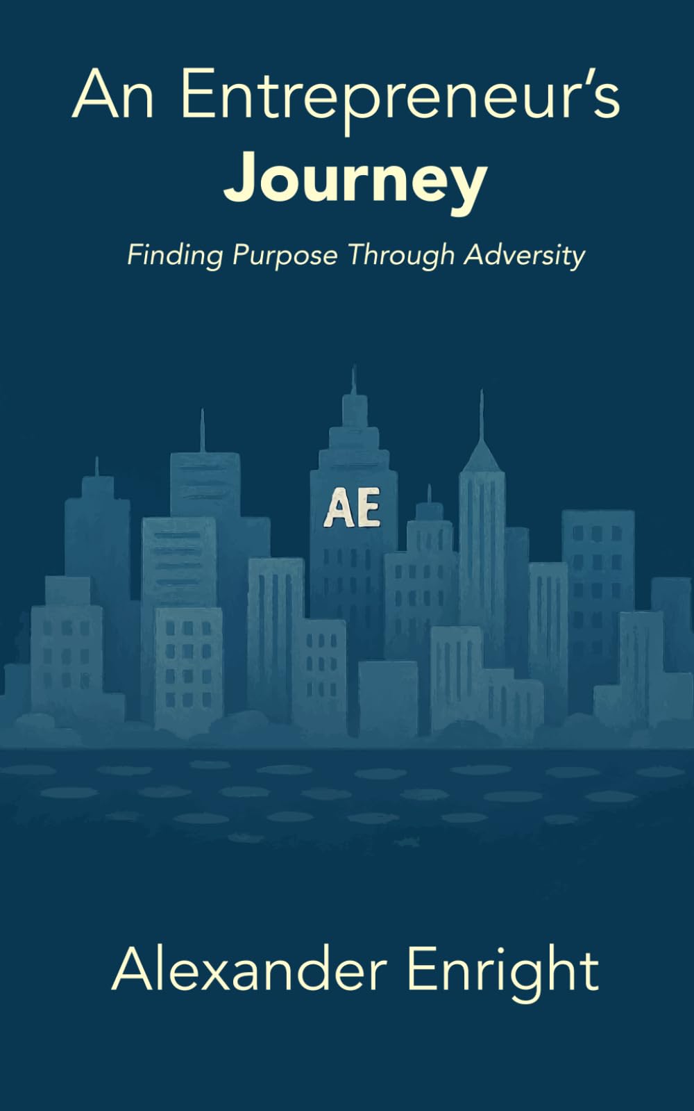 An Entrepreneur’s Journey: Finding Purpose Through Adversity