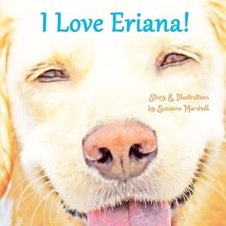 I Love Eriana!: Personalized Children's Book with Affirmations