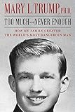  Too Much and Never Enough: How My Family Created the World\'s Most Dangerous Man