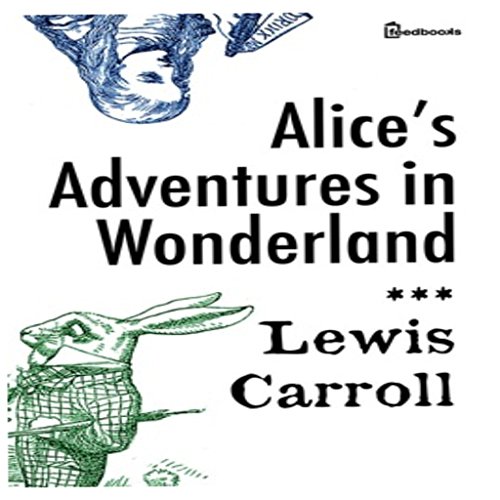 Alice's Adventures in Wonderland (English Edition)