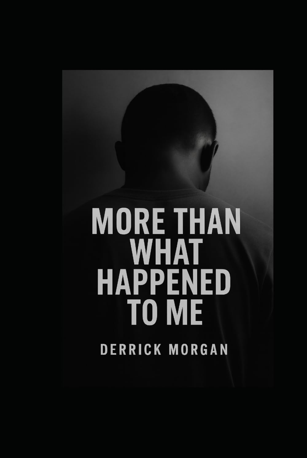 More Than What Happened to Me: How I Turned Trauma Into Strength and Built My Own Life