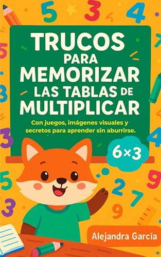 Trucos para memorizar las tablas de Multiplicar: Con juegos, imágenes visuales y secretos para aprender sin aburrirse
