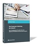 Das Corporate Publishing der Zukunft: Eine Trendprognose für gedruckte und digitale CP-Produkte der kommenden 20 Jahre