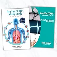 Nicole Kupchik CCRN Study Guide & Practice Questions Bundle- 450 CCRN Certification Test Prep Questions with Rationales- Updated AACN Certification Review Book 0997834943 Book Cover