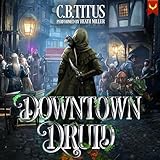 Downtown Druid: A Progression Fantasy Epic