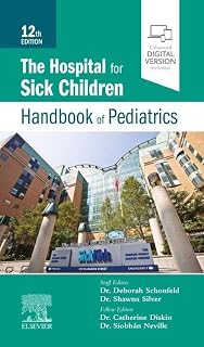 The Hospital for Sick Children Handbook of Pediatrics E-Book