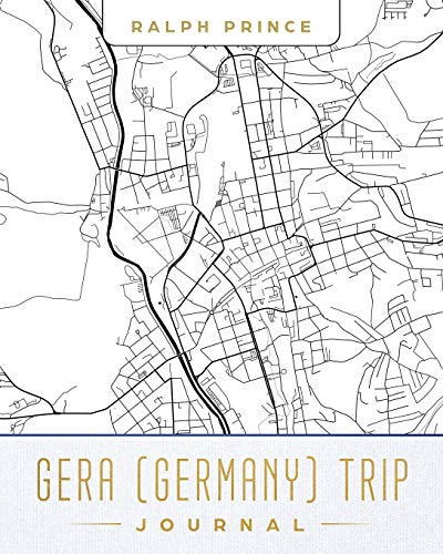 Gera (Germany) Trip Journal: Lined Gera (Germany) Vacation/Travel Guide Accessory Journal/Diary/Notebook With Gera (Germany) Map Cover Art