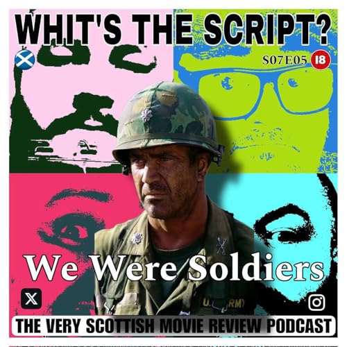 We Were Soldiers: Movie Review by Whit&rsquo;s the Script Podcast