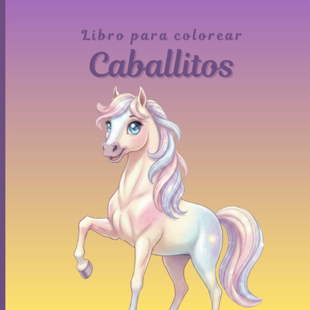 Caballitos Libro para Colorear: Libro con dibujos tiernos y fáciles de caballos para estimular la creatividad.