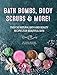 Produktbild Bath Bombs, Body Scrubs & More!: Over 50 Natural Bath and Beauty Recipes for Gorgeous Skin