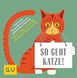  So geht Katze!: Vom ersten Kennenlernen bis zur gemeinsamen Wohnung: Der etwas andere Beziehungscoach (GU Katzen) (German Edition)