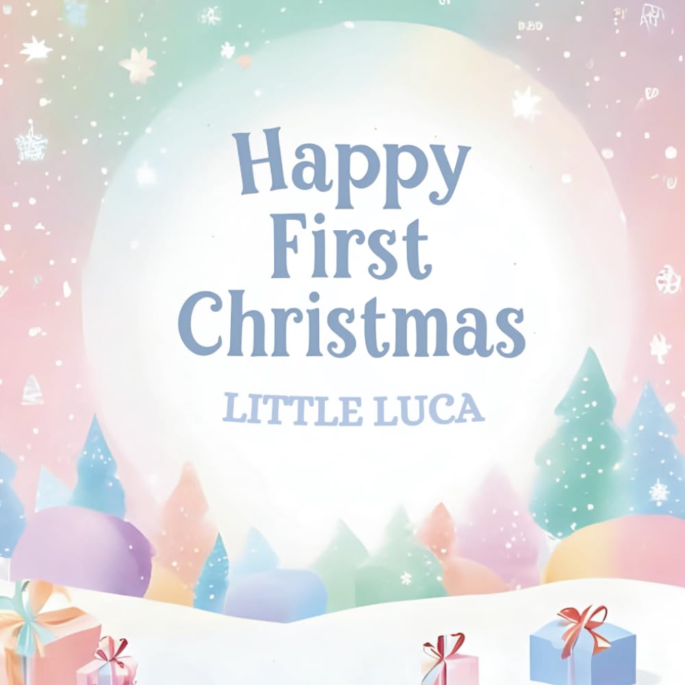 Happy First Christmas, Little Luca (the perfect custom Christmas book for little baby Luca on their first Christmas)
