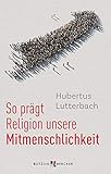 So prägt Religion unsere Mitmenschlichkeit: Aktuelle Initiativen gesellschaftlichen Engagements