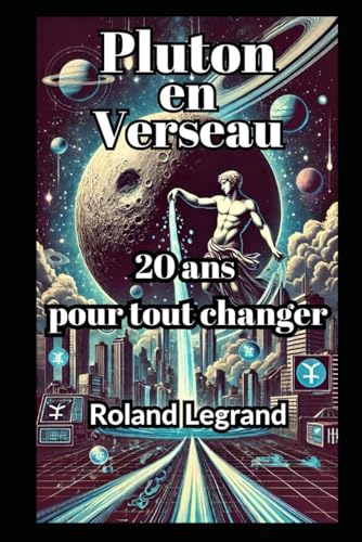 PLUTON EN VERSEAU: 20 ans pour tout changer